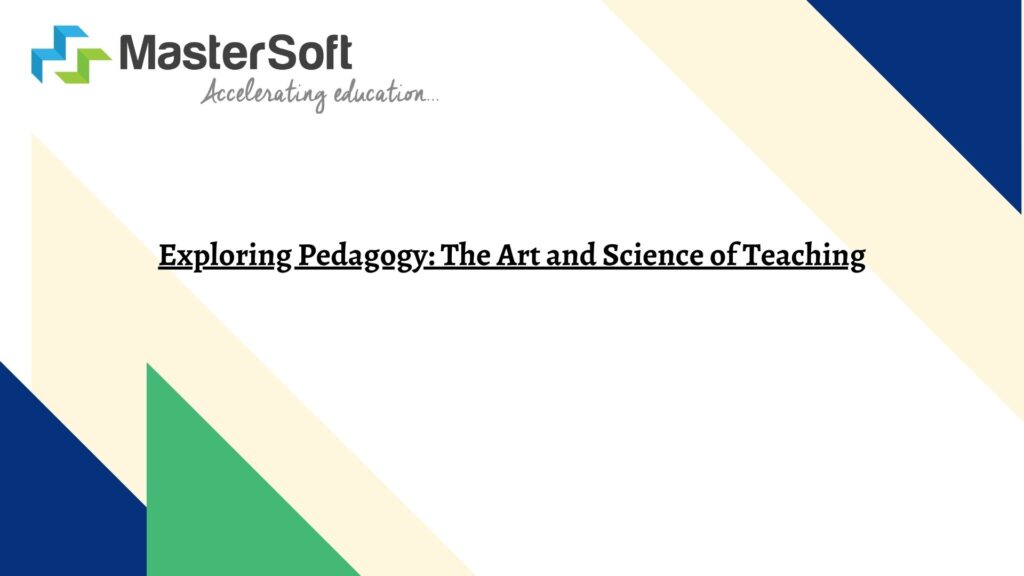 Exploring Pedagogy: The Art and Science of Teaching